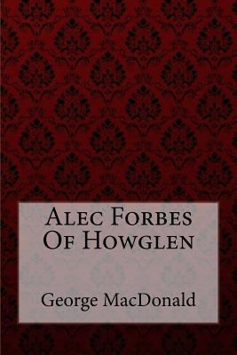 Alec Forbes Of Howglen George MacDonald 1548598348 Book Cover