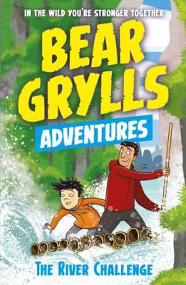 Bear Grylls Adv 5 The River Challenge Book Cover
