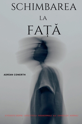 Schimbarea La FaȚĂ [Romanian] B0GPPYXTV3 Book Cover