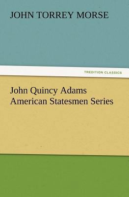 John Quincy Adams American Statesmen Series 3847232037 Book Cover