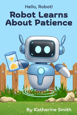 Robot Learns About Patience B0FRWPCLZX Book Cover