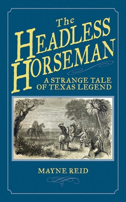 The Headless Horseman: A Strange Tale of Texas ... 1620874687 Book Cover