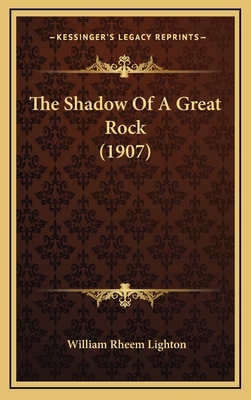 The Shadow Of A Great Rock (1907) 1165630494 Book Cover