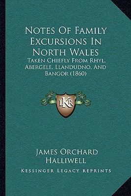 Notes Of Family Excursions In North Wales: Take... 1164884018 Book Cover