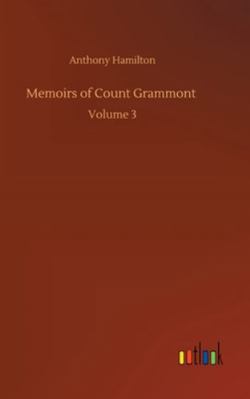 Memoirs of Count Grammont: Volume 3 3752355751 Book Cover