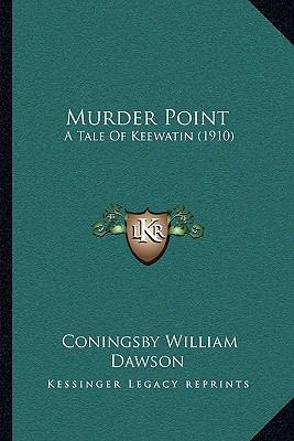 Murder Point: A Tale Of Keewatin (1910) 1164926527 Book Cover