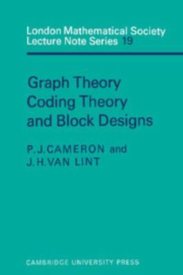 Graph Theory, Coding Theory and Block Designs 0521207428 Book Cover
