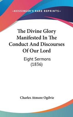 The Divine Glory Manifested in the Conduct and ... 1104564890 Book Cover