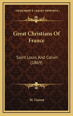 Great Christians Of France: Saint Louis And Cal... 1166102777 Book Cover