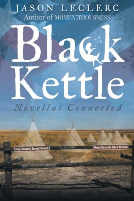Black Kettle: Novellas Connected 1480828866 Book Cover