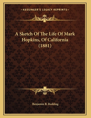 A Sketch Of The Life Of Mark Hopkins, Of Califo... 1165250438 Book Cover