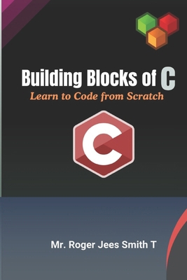 Building Blocks of C-Learn to Code from Scratch B0DJFDB6V7 Book Cover