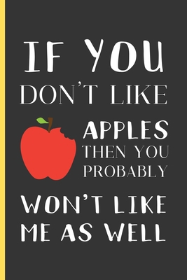 If You Don't Like Apples Then You Probably Won'... 1652644741 Book Cover