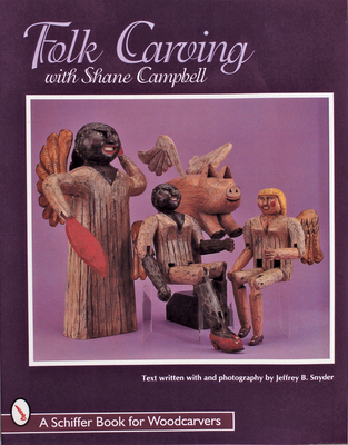 Folk Carving with Shane Campbell 0764304658 Book Cover