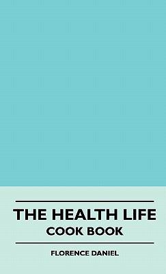 The Health Life - Cook Book 1445516071 Book Cover