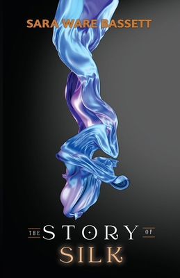 The Story of Silk 1761534688 Book Cover