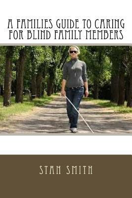 A Families Guide to Caring for Blind Family Mem... 1537531034 Book Cover