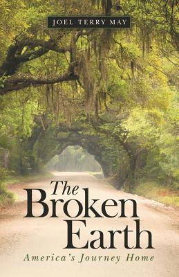 The Broken Earth: America's Journey Home 1480876488 Book Cover