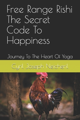 Free Range Rishi The Secret Code To Happiness: ... B08HGZK6X3 Book Cover