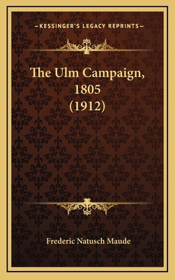 The Ulm Campaign, 1805 (1912) 1165725509 Book Cover