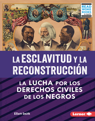 La Esclavitud Y La Reconstrucción (Slavery and ... [Spanish] 1728491894 Book Cover