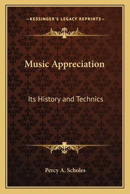 Music Appreciation: Its History and Technics 1162790296 Book Cover