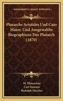 Plutarchs Aristides Und Cato Maior, Und Ausgewa... [German] 1166877949 Book Cover