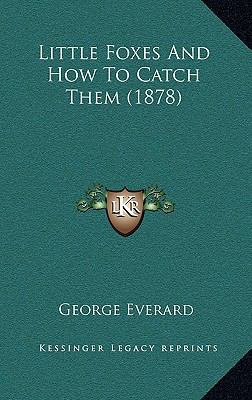 Little Foxes and How to Catch Them (1878) 1164962442 Book Cover