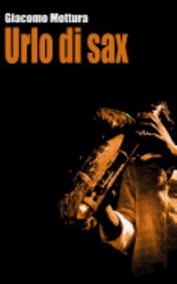Urlo di sax [Italian] 1978497253 Book Cover