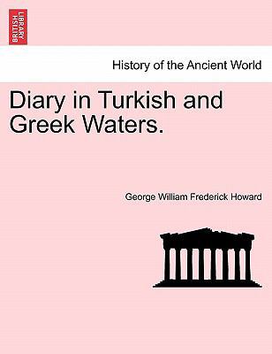 Diary in Turkish and Greek Waters. 1241487952 Book Cover