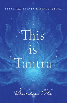 This is Tantra: Selected Essays & Reflections 1835565352 Book Cover
