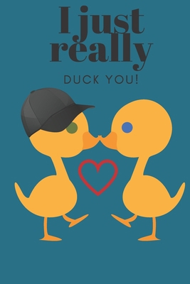 I Just Really Duck You!: Sweetest Day, Valentin... 1696966604 Book Cover