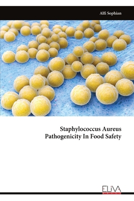 Staphylococcus Aureus Pathogenicity In Food Safety 9999340024 Book Cover