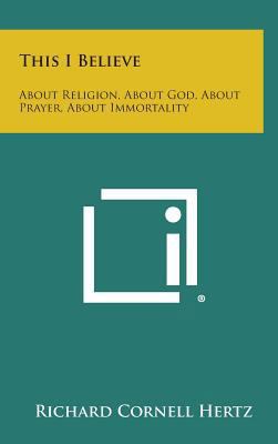 This I Believe: About Religion, about God, abou... 1258582864 Book Cover