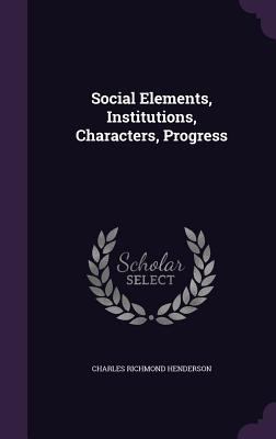 Social Elements, Institutions, Characters, Prog... 1357808062 Book Cover