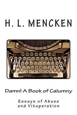 Damn! A Book of Calumny: Essays of Abuse and Vi... 1495967069 Book Cover