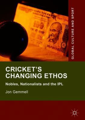 Cricket's Changing Ethos: Nobles, Nationalists ... 3319763385 Book Cover