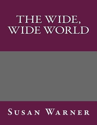 The Wide, Wide World 1493782282 Book Cover