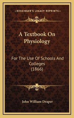 A Textbook on Physiology: For the Use of School... 1164788094 Book Cover