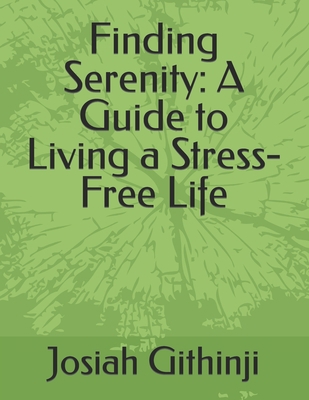 Finding Serenity: A Guide to Living a Stress-Fr... B0CHD5RBP5 Book Cover