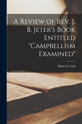A Review of Rev. J. B. Jeter's Book Entitled "C... 1017809801 Book Cover