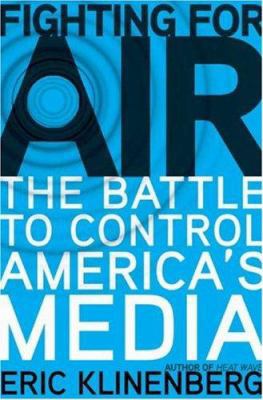 Fighting for Air: The Battle to Control America... 0805078193 Book Cover