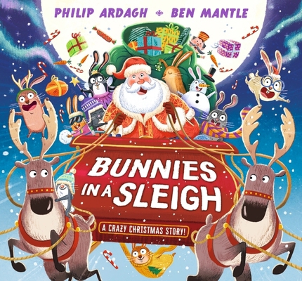 Bunnies in a Sleigh: A Crazy Christmas Story! (... 152950712X Book Cover