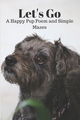 Let's Go a Happy Pup Poem and Simple Mazes: Eas... 194723806X Book Cover