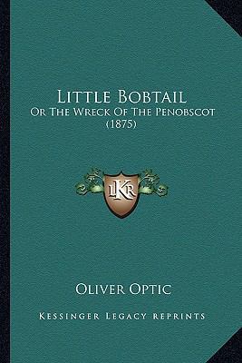 Little Bobtail: Or The Wreck Of The Penobscot (... 1163949272 Book Cover