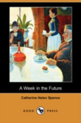 A Week in the Future (Dodo Press) 1406591653 Book Cover
