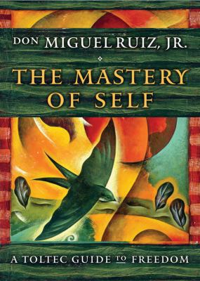 The Mastery of Self: A Toltec Guide to Personal... 1938289536 Book Cover