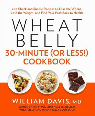 Wheat Belly 30-Minute (Or Less!) Cookbook 1443424862 Book Cover