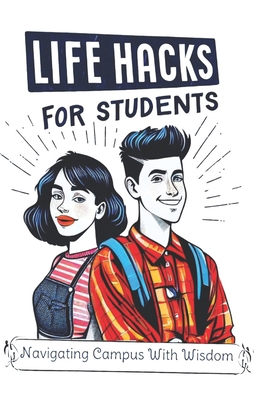 Life Hacks For Students: Navigating Campus With... B0CNV46QB7 Book Cover