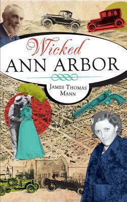 Wicked Ann Arbor 1540230538 Book Cover